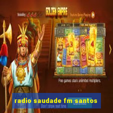 radio saudade fm santos